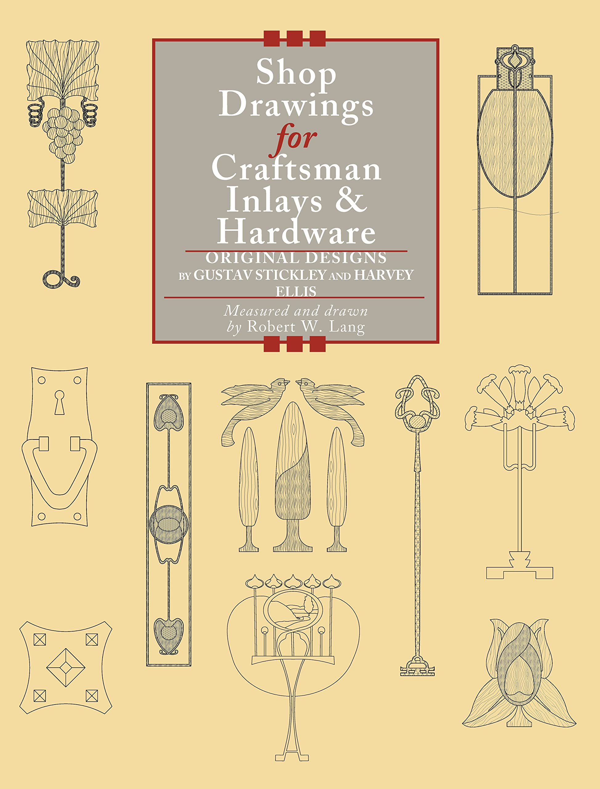 Shop Drawings for Craftsman Inlays & Hardware: Original Designs by Gustav Stickley and Harvey Ellis Film, Art & Culture