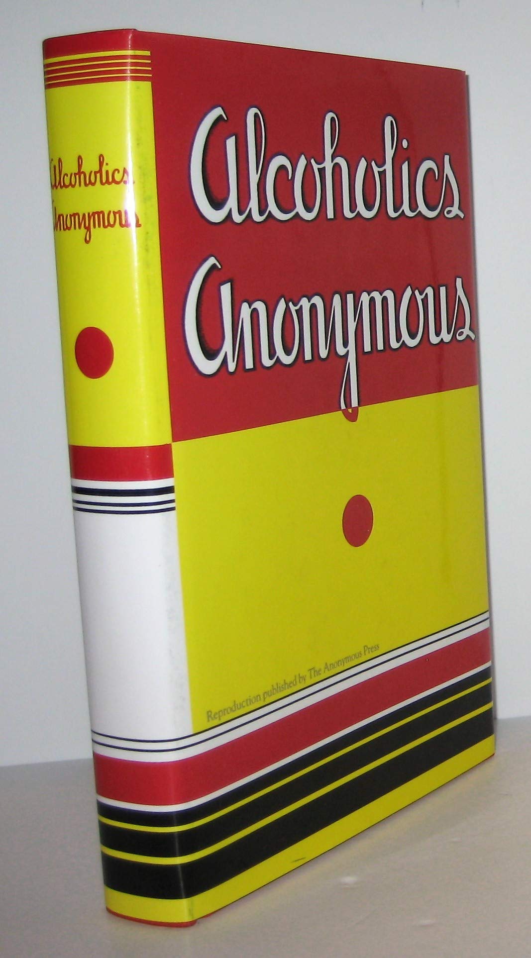 Alcoholics Anonymous: Reproduction of the First Printing of the First Edition Books