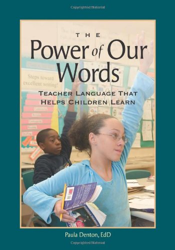 The Power of Our Words: Teacher Language That Helps Children Learn Business, Finance & Career