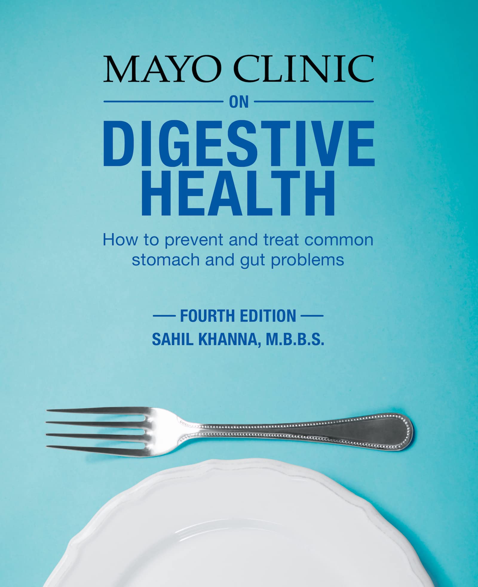 Mayo Clinic on Digestive 4th Ed: How to Prevent and Treat Common Stomach and Gut Problems Medicine