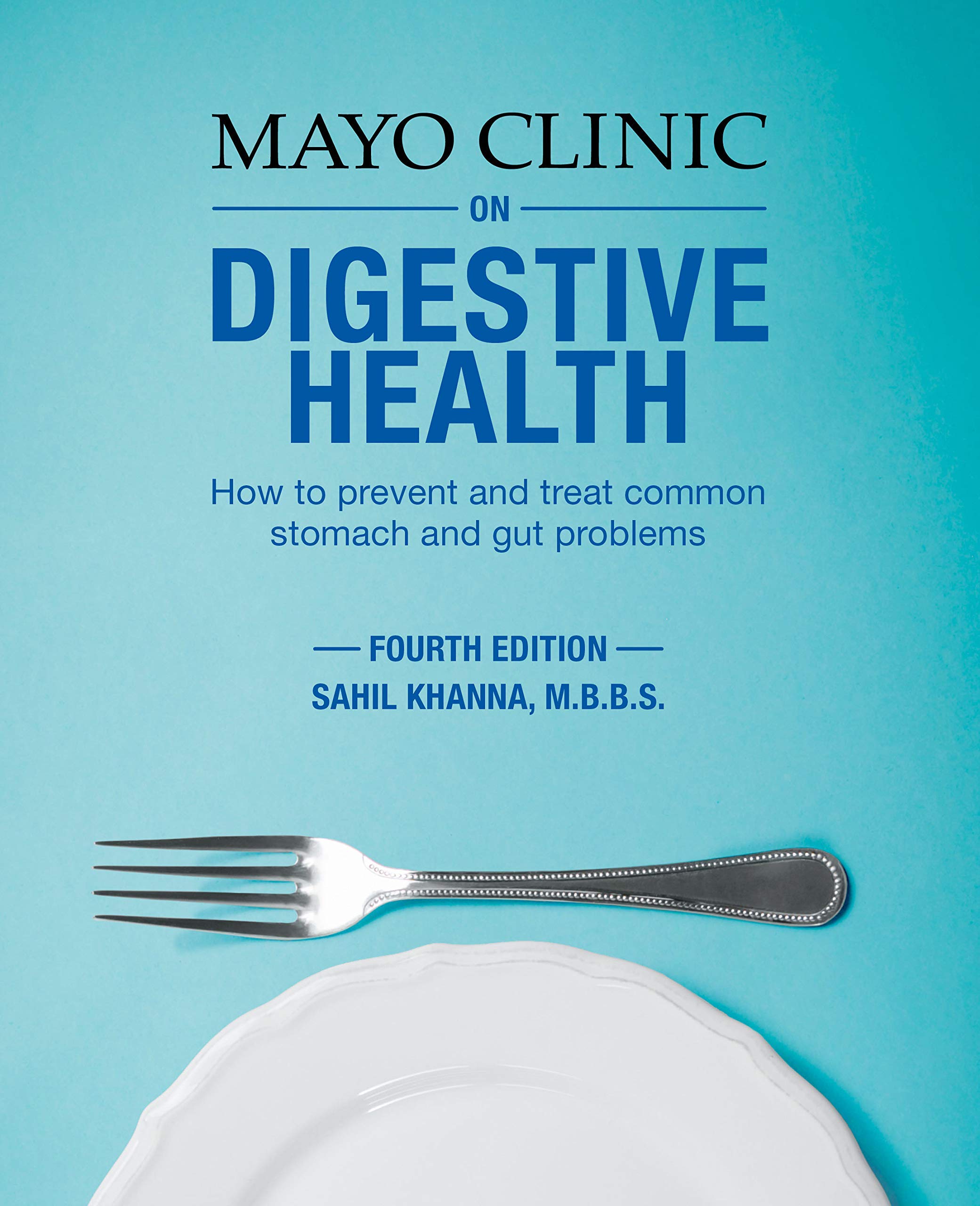 Mayo Clinic on Digestive Health: How to Prevent and Treat Common Stomach and Gut Problems Books