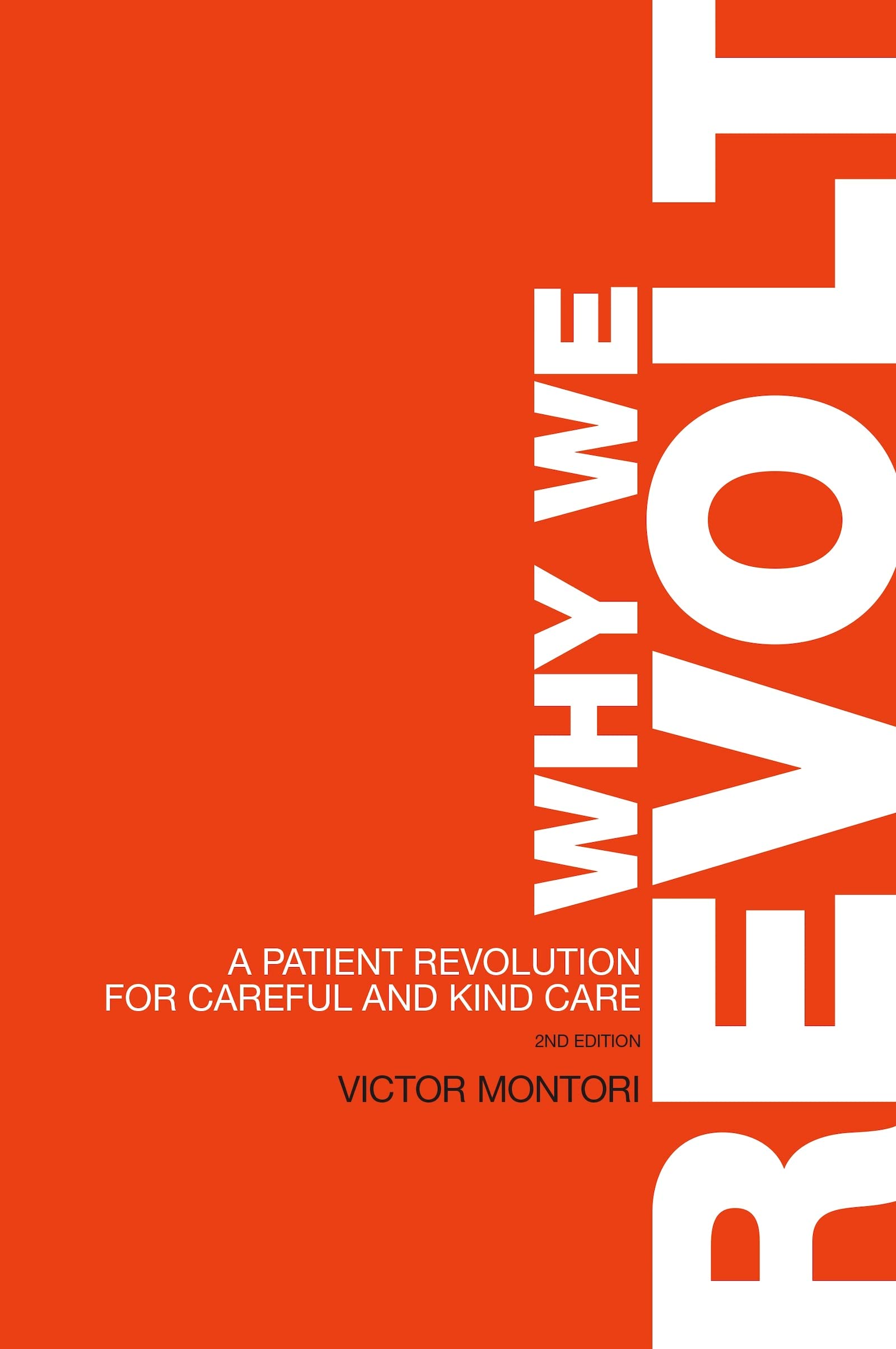 Why We Revolt: A Patient Revolution for Careful and Kind Care Medicine