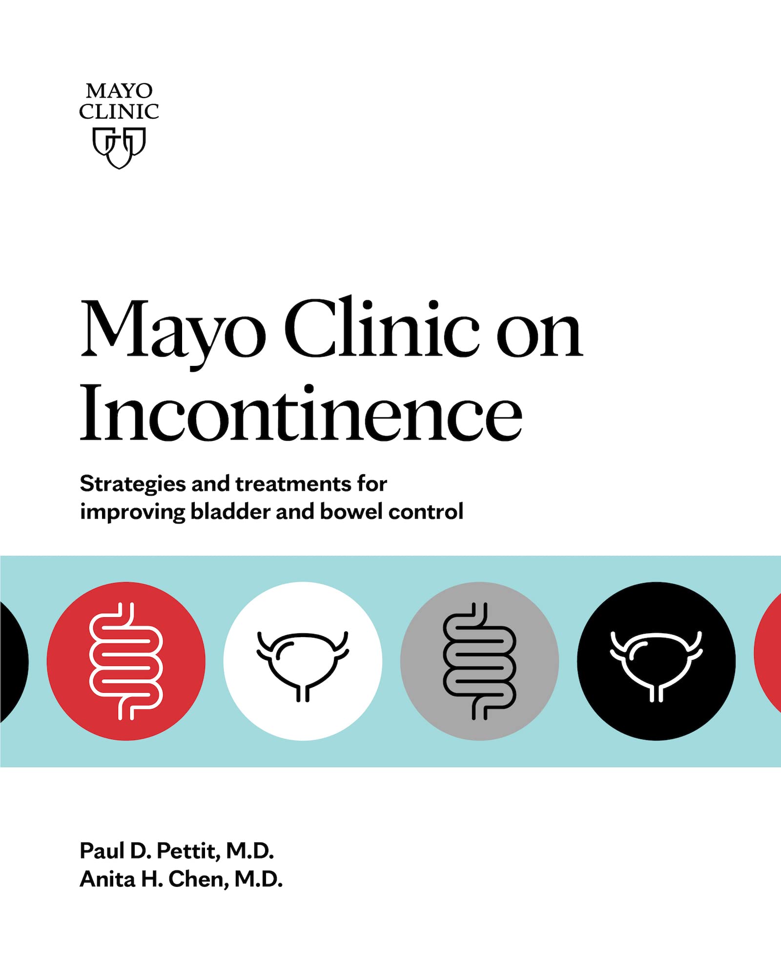 Mayo Clinic on Incontinence: Strategies and treatments for improving bladder and bowel control Medicine