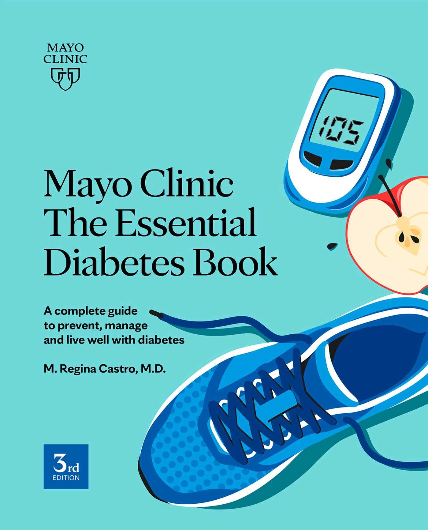 Mayo Clinic The Essential Diabetes Book: A complete guide to prevent, manage and live with diabetes Medicine