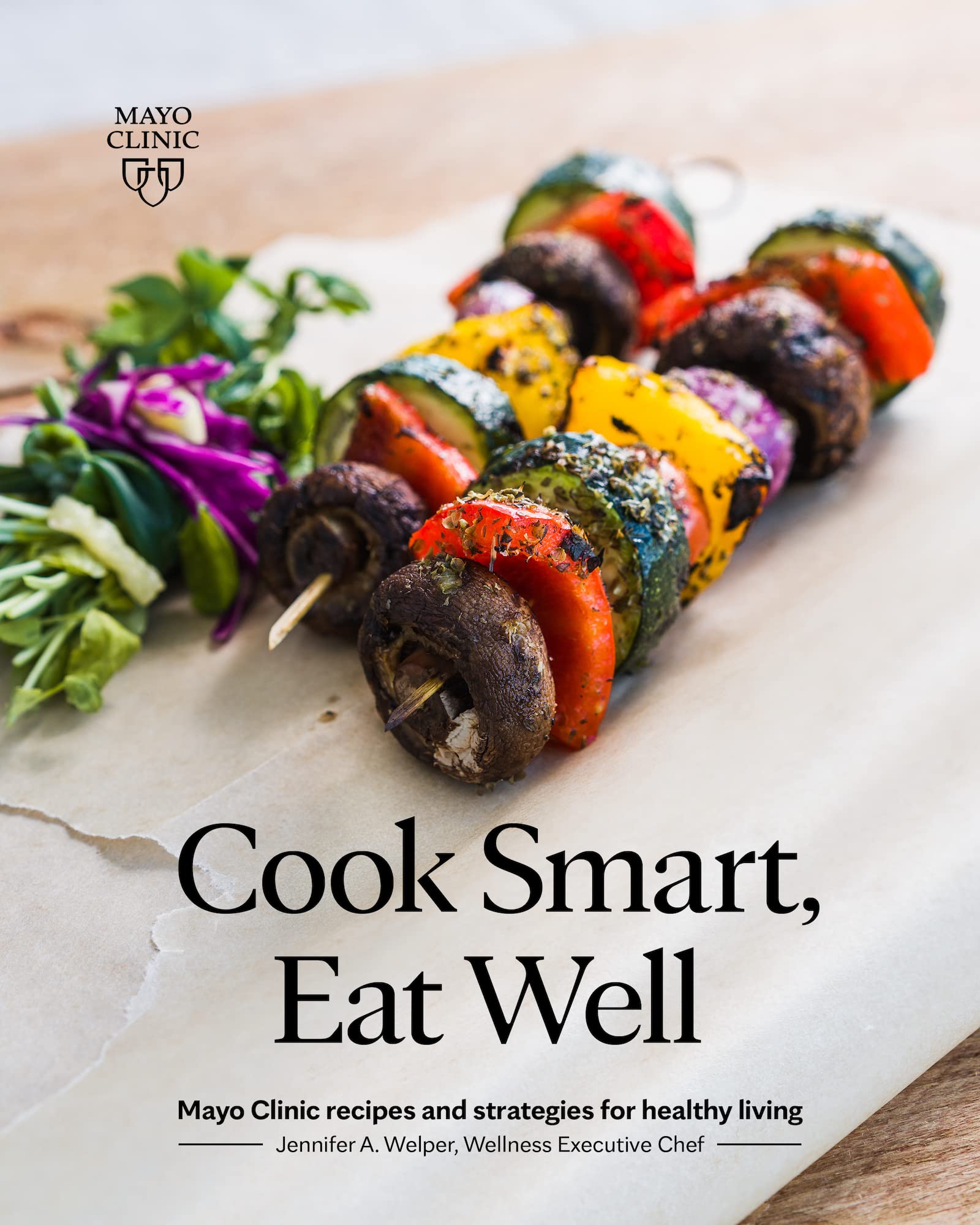 Cook Smart, Eat Well: Mayo Clinic recipes and strategies for healthy living Health, Nutrition & Fitness