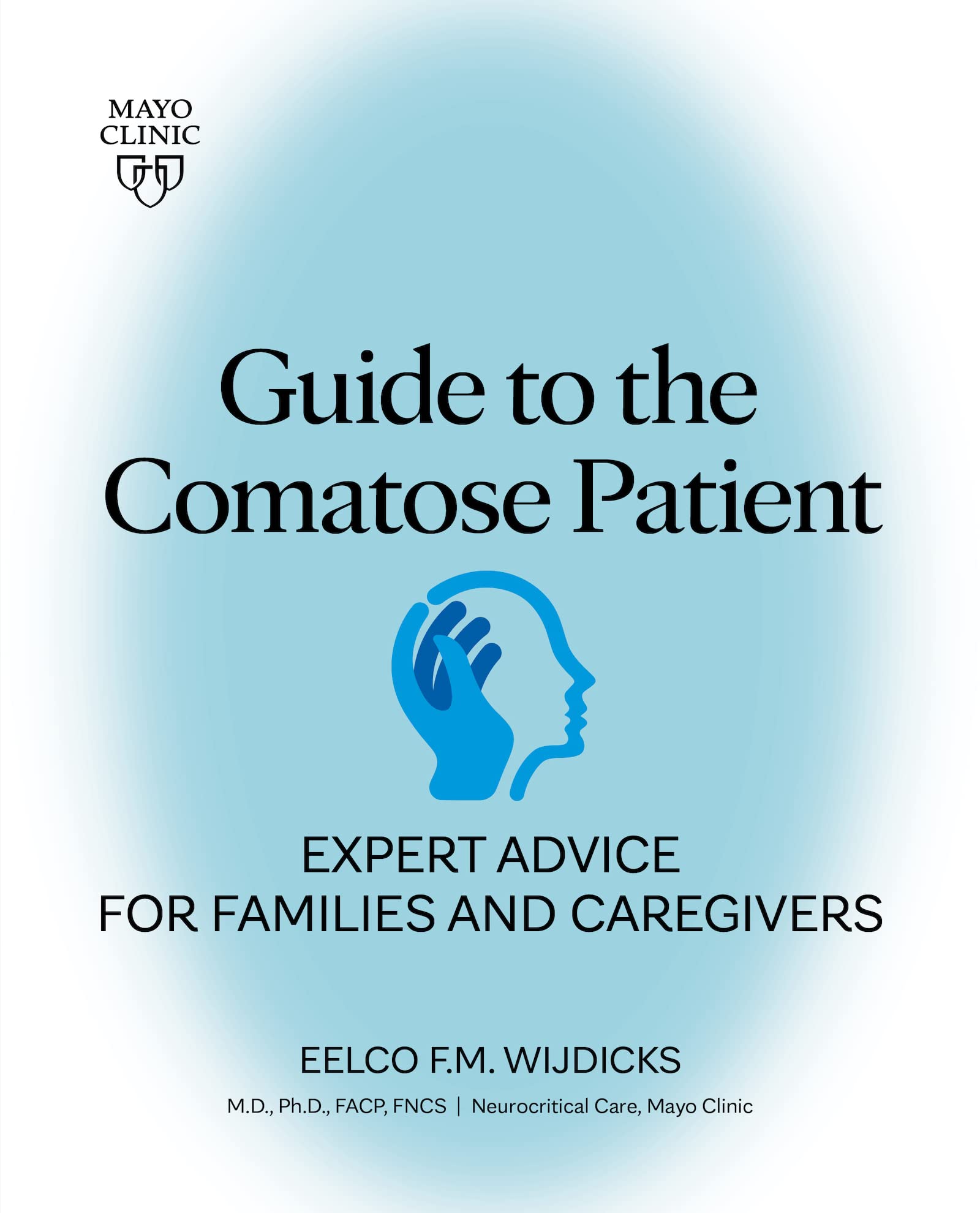 Guide to the Comatose Patient: Expert advice for families and caregivers Medicine