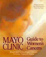 Mayo Clinic Guide to Woman's Cancers (Breast and Gynecologic Cancers Prevention, Treatment & Coping) Books