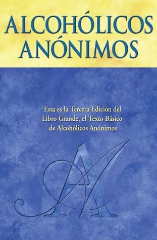 AlcohÃ licos AnÃ nimos: El relato de como muchos miles de hombres y mujeres se han recuperado del alcoholismo Books