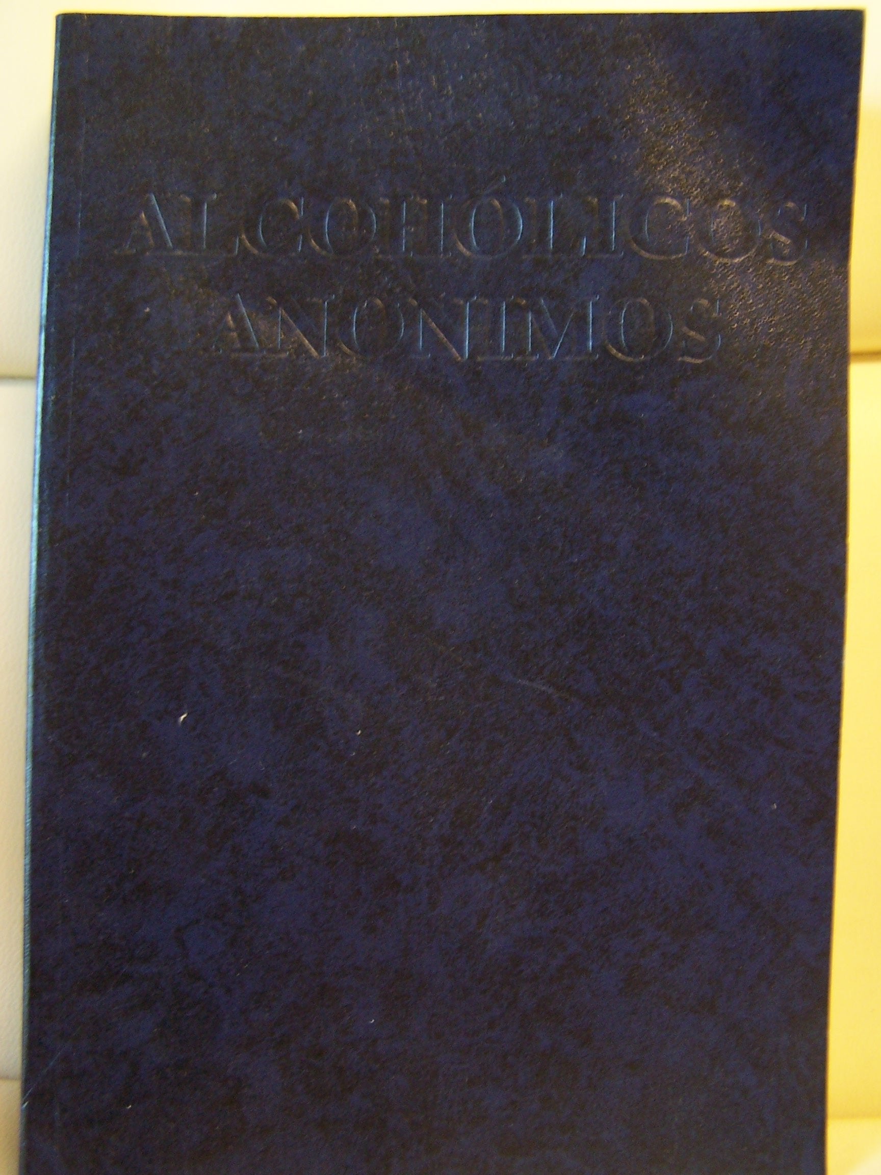 Alcoholicos Anonimos: El Relato de Como Muchos Miles de Hombres y Mujeres se Han Recuperado del Alcoholismo Health, Nutrition & Fitness