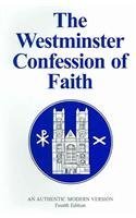 The Westminster Confession of Faith: An Authentic Modern Version Religion & Esotericism