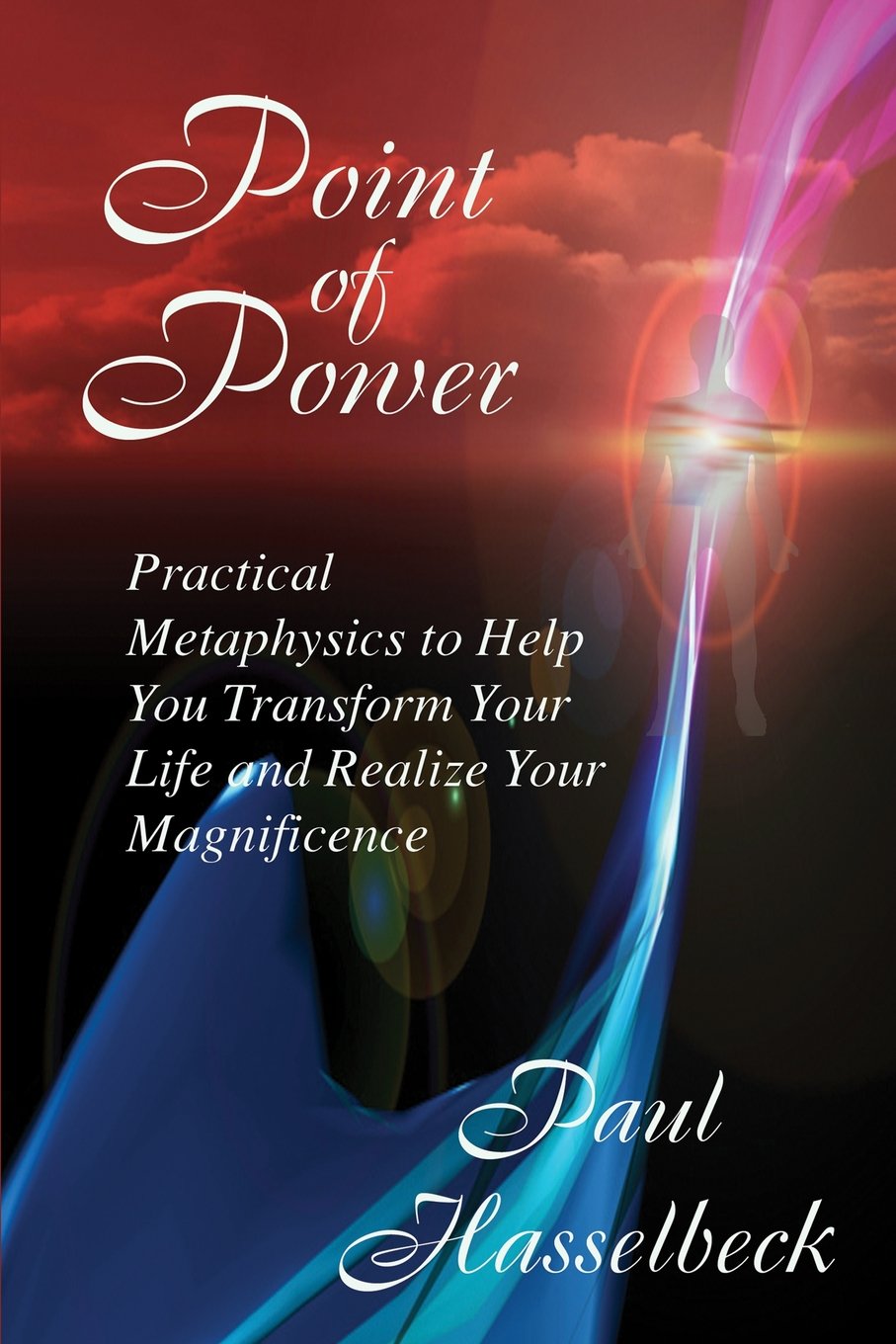 Point of Power: Practical Metaphysics to Help You Transform Your Life and Realize Your Magnificence Social Sciences