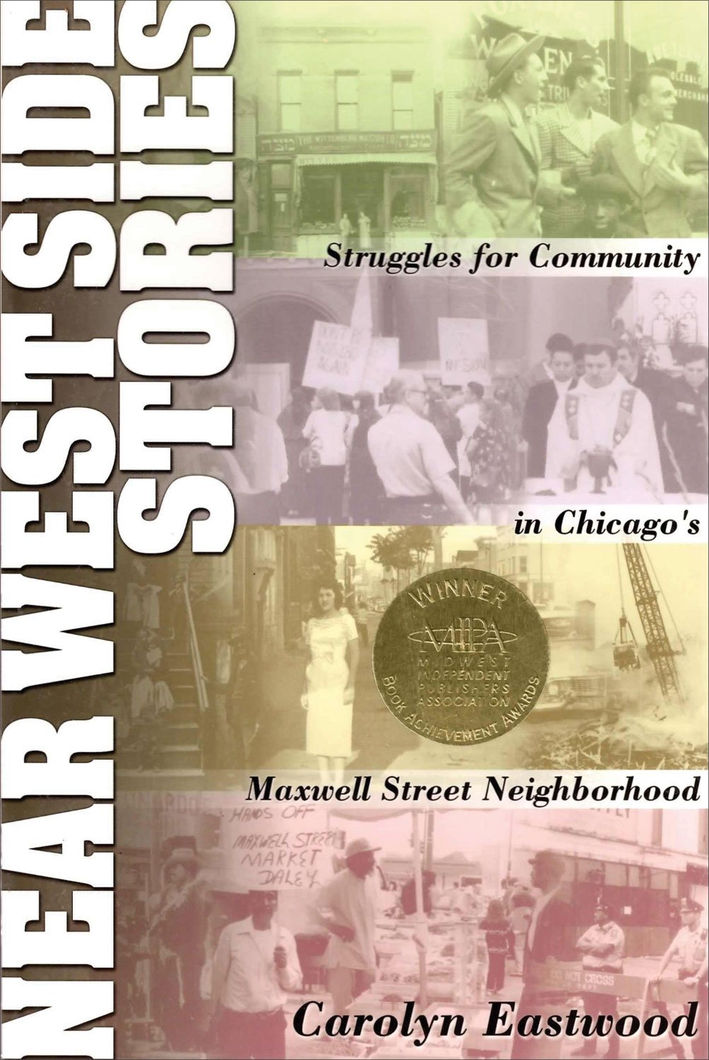 Near West Side Stories: Struggles for Community in Chicago's Maxwell Street Neighborhood (Illinois) Social Sciences
