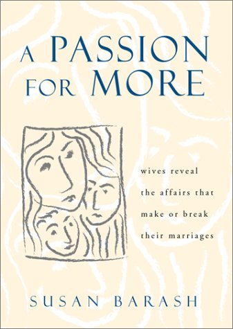 A Passion for More: Wives Reveal the Affairs That Make or Break Their Marriages Parents & Children