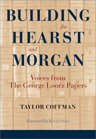 Building for Hearst and Morgan: Voices from the George Loorz Papers book
