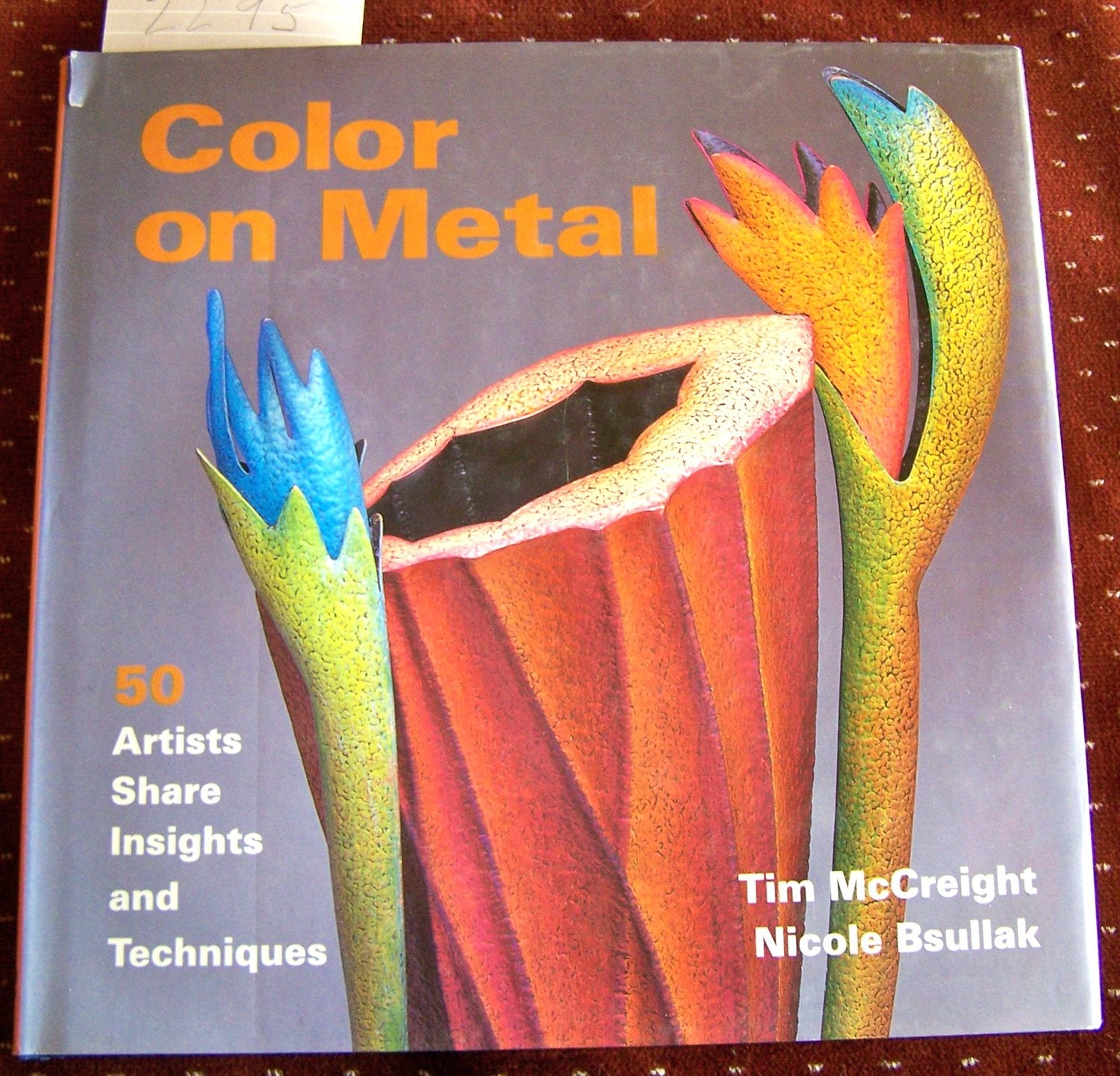 Color on Metal: 50 Artists Share Insights and Techniques Film, Art & Culture