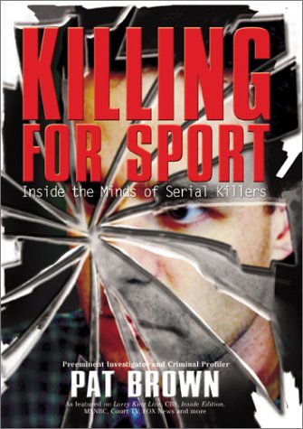 Killing for Sport: Inside the Minds of Serial Killers Politics & Society