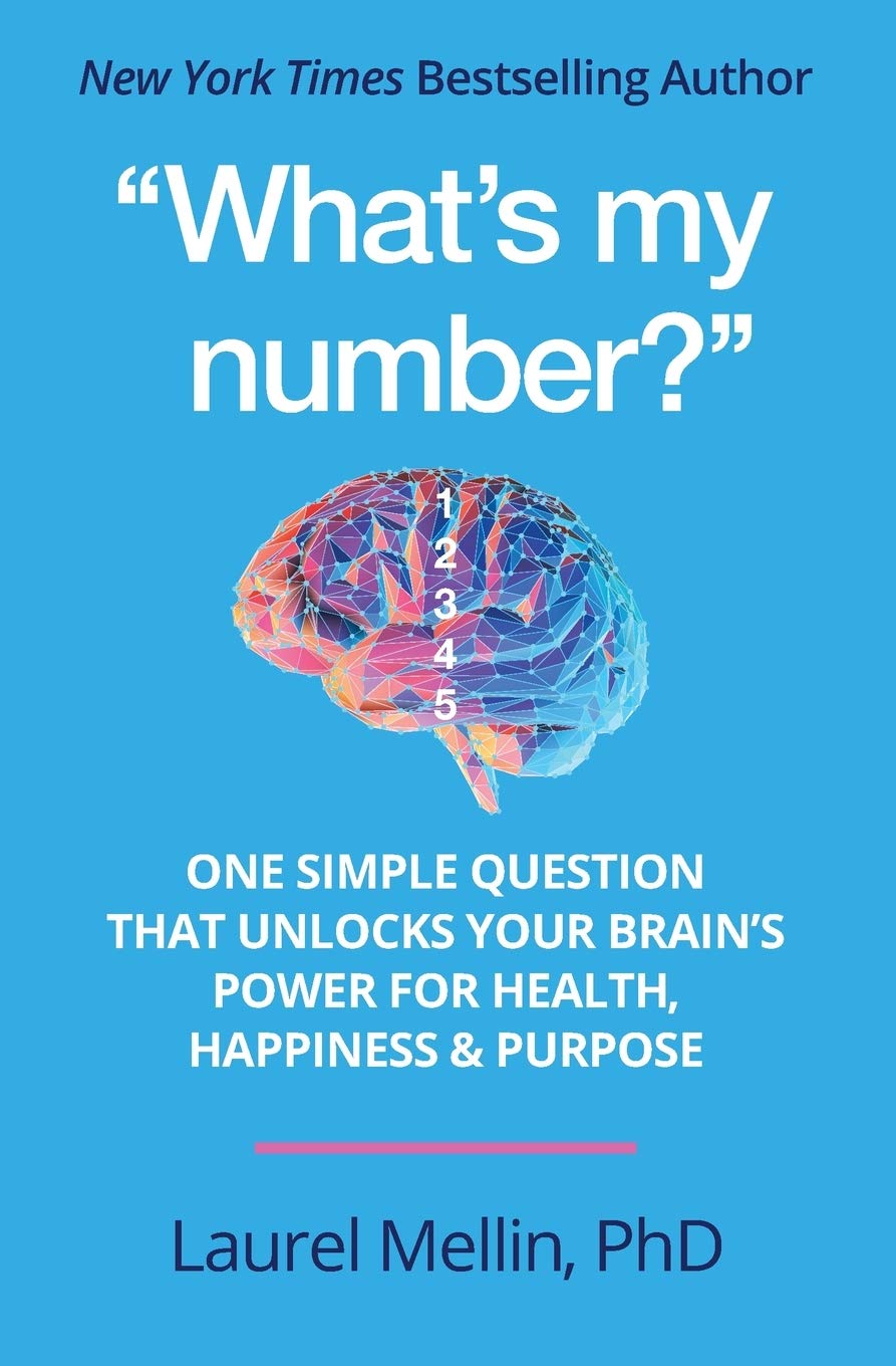 "What's my number?": One Simple Question that Unlocks Your Brain's Power for Health, Happiness & Purpose Business, Finance & Career