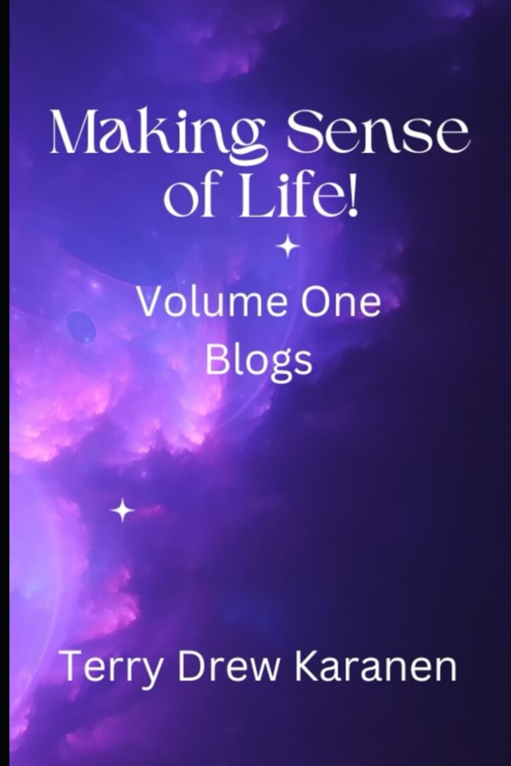 Making Sense of Life!: Volume One: Blogs Religion & Esotericism