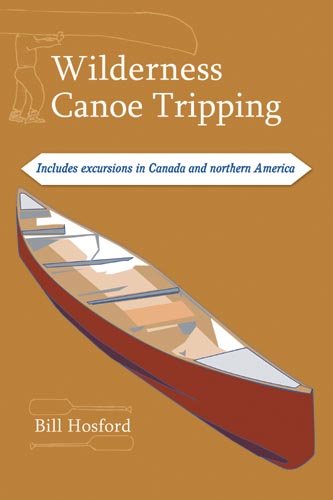 Wilderness Canoe Tripping: Includes excursions in Canada and Northern America Leisure & Fun