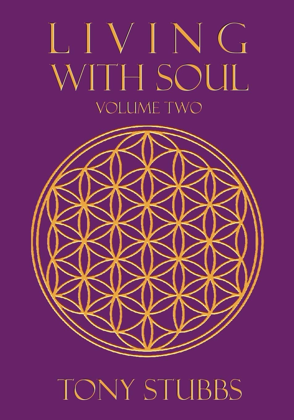 Living With Soul: An Old Soul's Guide to Life, the Universe and Everything: An Old Soul's Guide to Life, the Universe and Everything, Vol. Two Philosophy