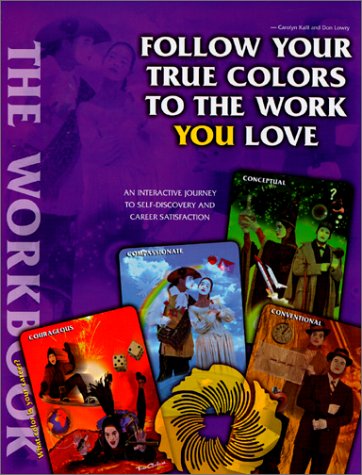 Follow Your True Colors to the Work You Love: A Journey to Self-Discovery & Career Decision-Making Business, Finance & Career