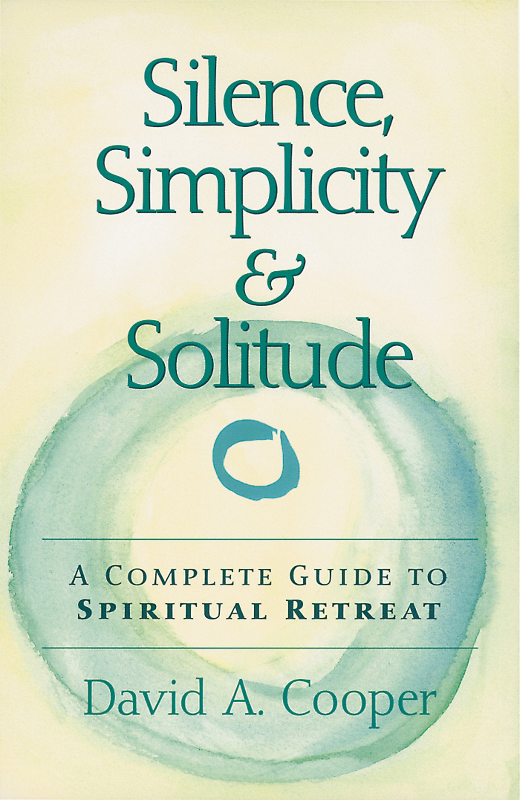 Silence, Simplicity & Solitude: A Complete Guide to Spiritual Retreat Health, Nutrition & Fitness