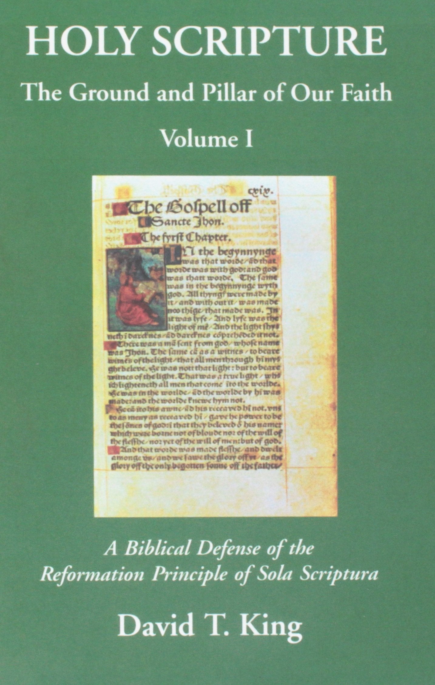 Holy Scripture: The Ground and Pillar of Our Faith, Volume I: A Biblical Defense of the Reformation Principle of Sola Scriptura Books