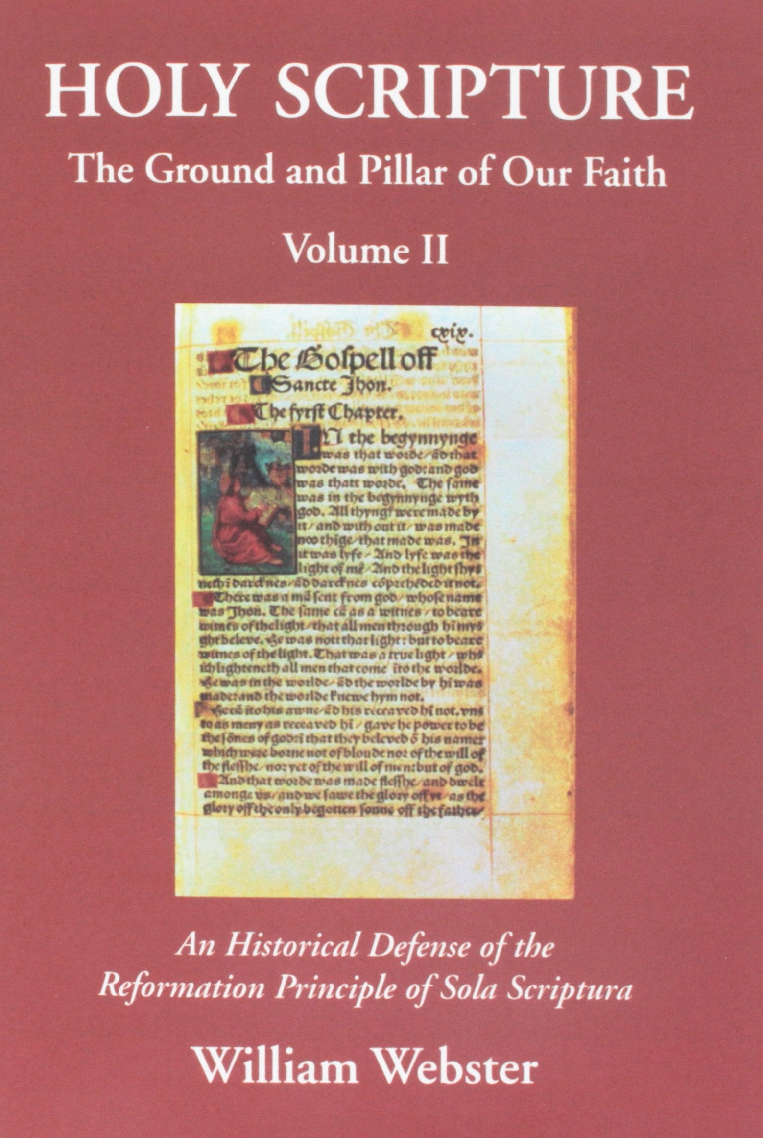 Holy Scripture: The Ground and Pillar of Our Faith, Volume II: An Historical Defense of the Reformation Principle of Sola Scriptura Books