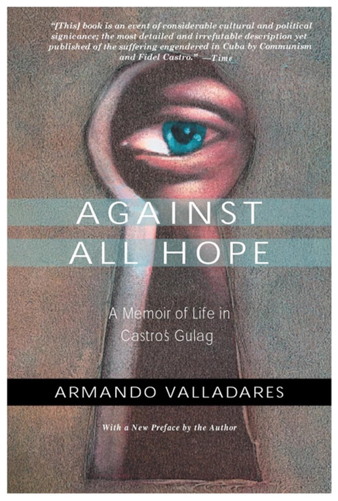 Against All Hope: A Memoir of Life in Castro's Gulag Science