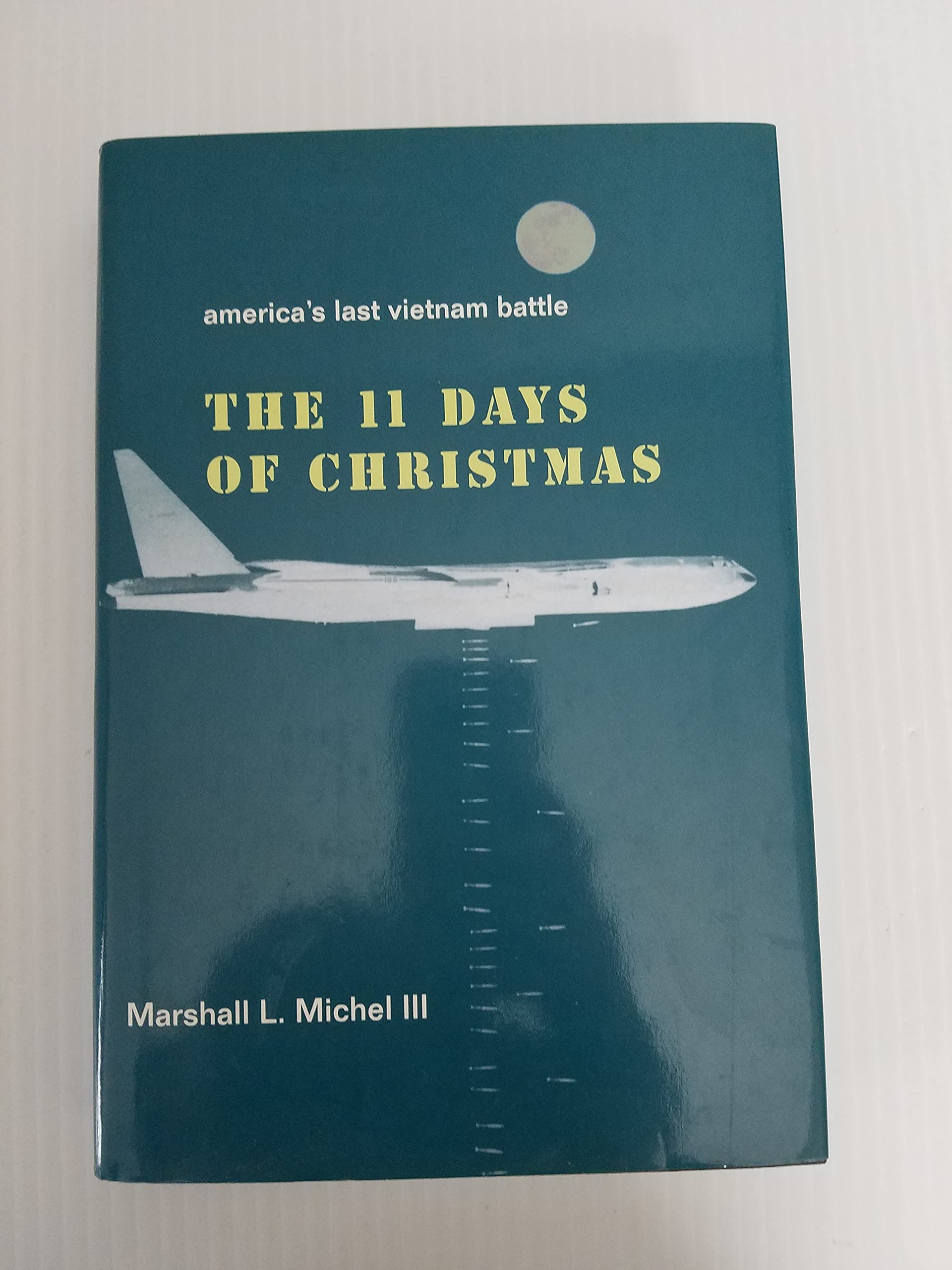 The Eleven Days of Christmas: America's Last Vietnam Battle Politics & History
