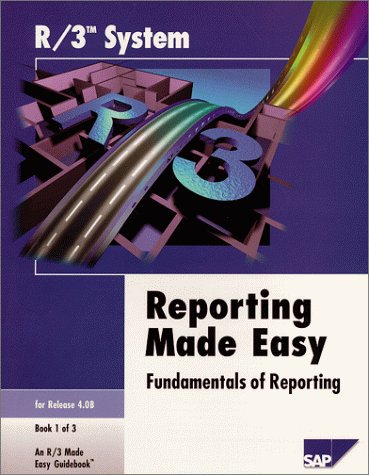 R/ SYSTEMS REPORTING MADE EASY (Fundamentals Of Reporting., book 1 of 3 an R/3 Made Easy Guidebook) Books