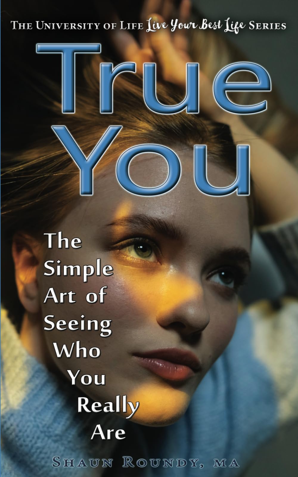 True You: The Simple Art of Seeing Who You Really Are (Live Your Best Life) Lifestyle