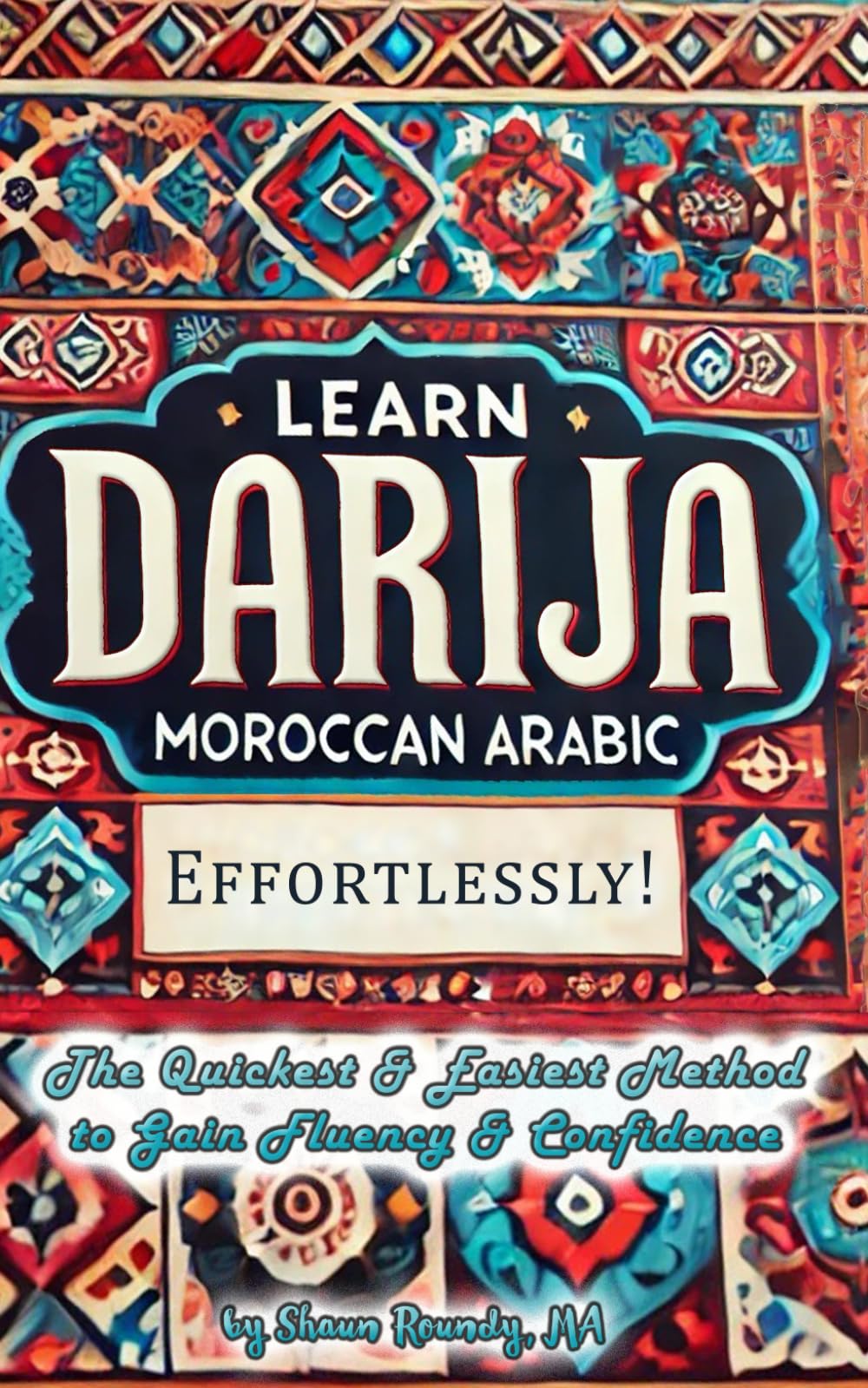 Learn Darija (Moroccan Arabic) Effortlessly!: The Quickest & Easiest Method to Gain Fluency & Confidence (Learn Languages Effortlessly!) Foreign Languages ​​& Dictionaries