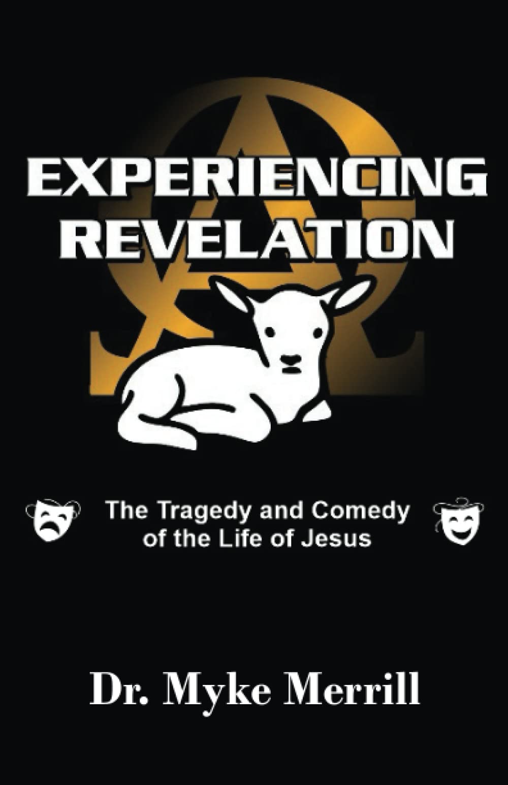 Experiencing Revelation: The Tragedy and Comedy of the Life of Jesus Religion & Esotericism