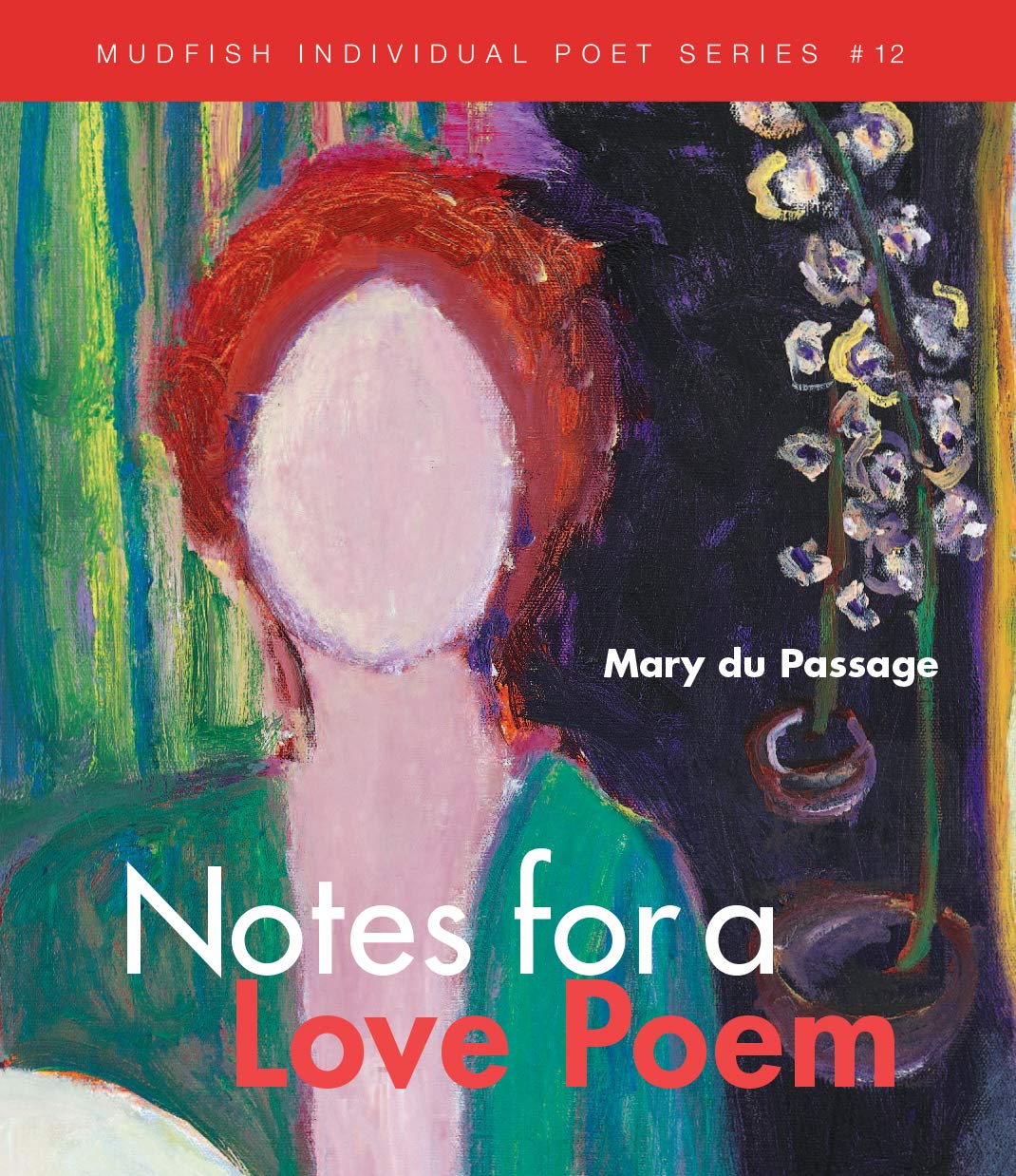 Notes for a Love Poem (Mudfish Individual Poet, 12, Band 12) Poetry