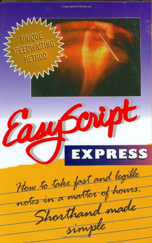 Easyscript: Express: How to Take Fast & Legible Notes in A Matter of Hours, Shorthand Made Simple Business, Finance & Career