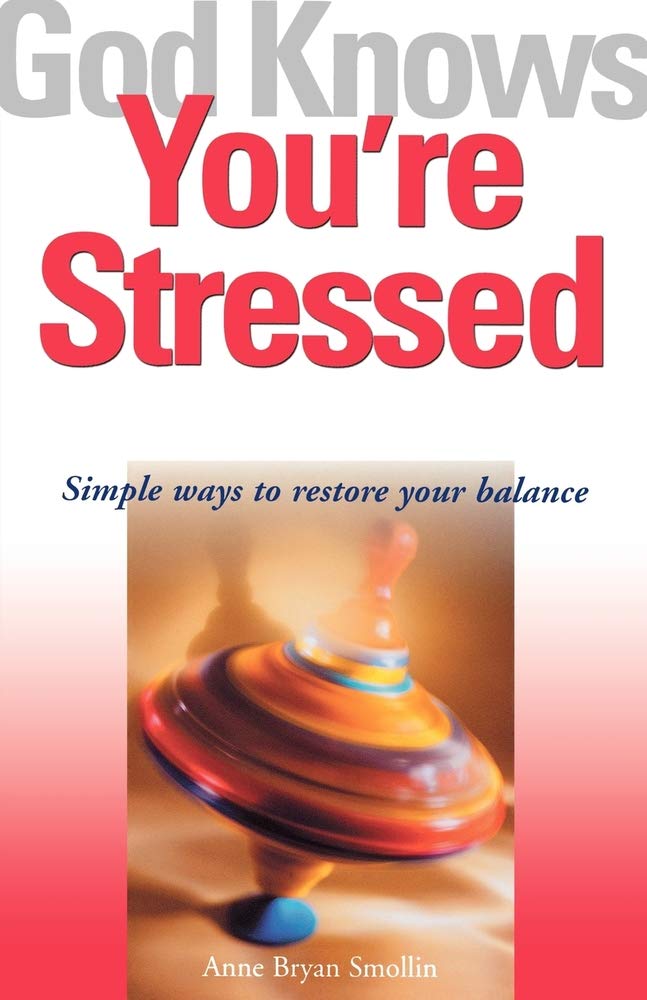 God Knows You're Stressed: Simple Ways to Restore Your Balance book