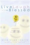 Live, Laugh, and Be Blessed: Finding Humor and Holiness in Everyday Moments book
