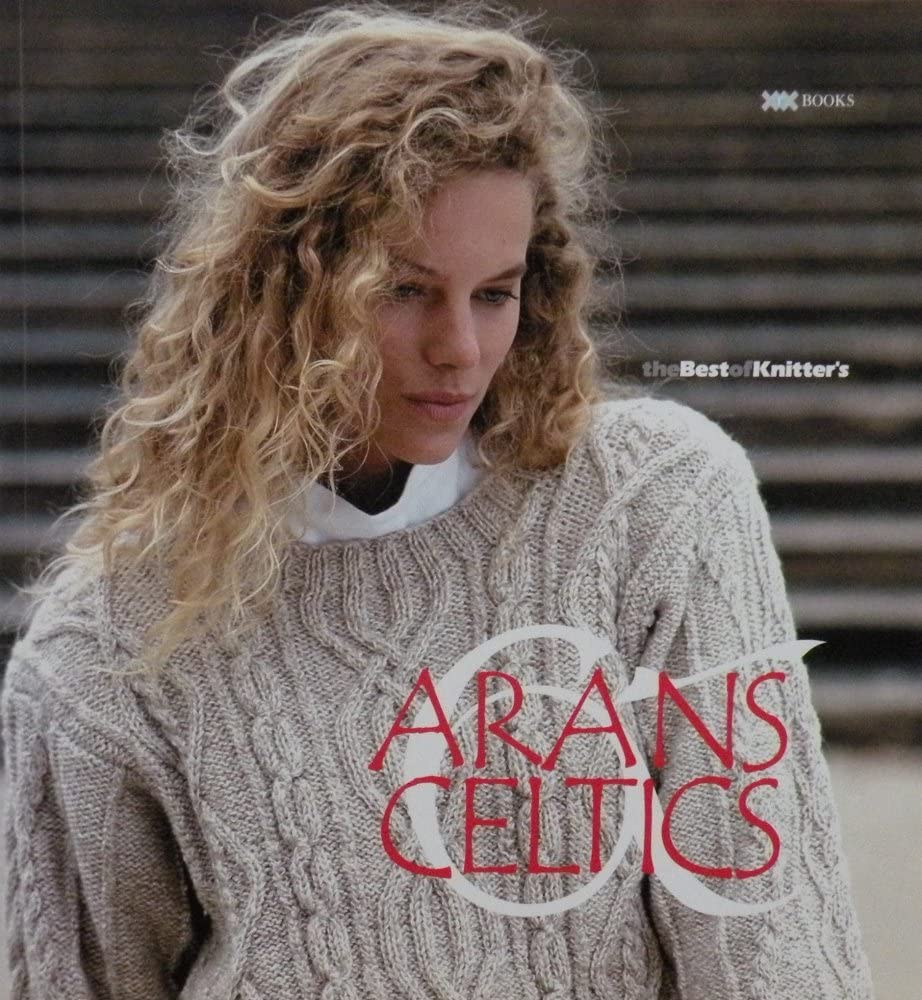 Arans & Celtics: The Best of Knitter's (The Best of Knitter's Magazine Series) Hobbies & Crafts