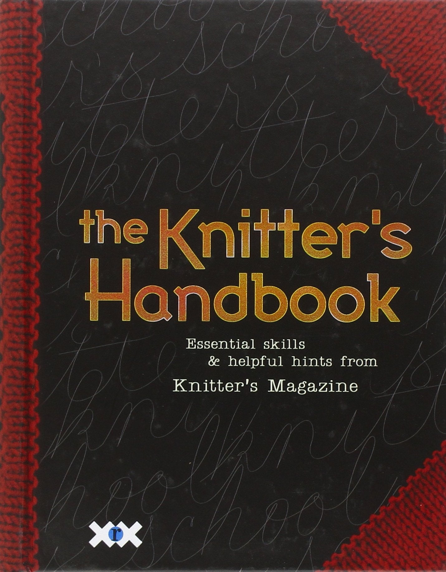 The Knitter's Handbook: Essential Skills and Helpful Hints from Knitter's Magazine Hobbies & Crafts
