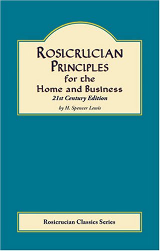 Rosicrucian Principles for Home and Business Psychology