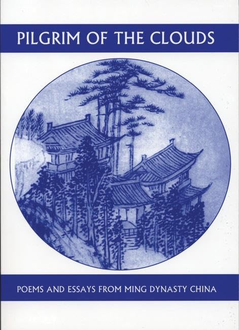 Pilgrim of the Clouds: Poems and Essays from Ming Dynasty China (Companions for the Journey) Poetry