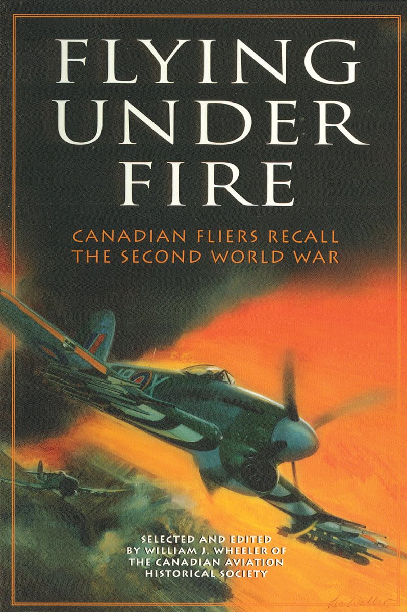 Flying Under Fire: Canadian Fliers Recall the Second World War Social Sciences