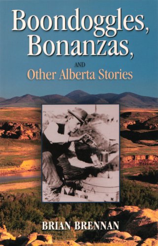 Boondoggles Bonanzas and Other Alberta Stories book
