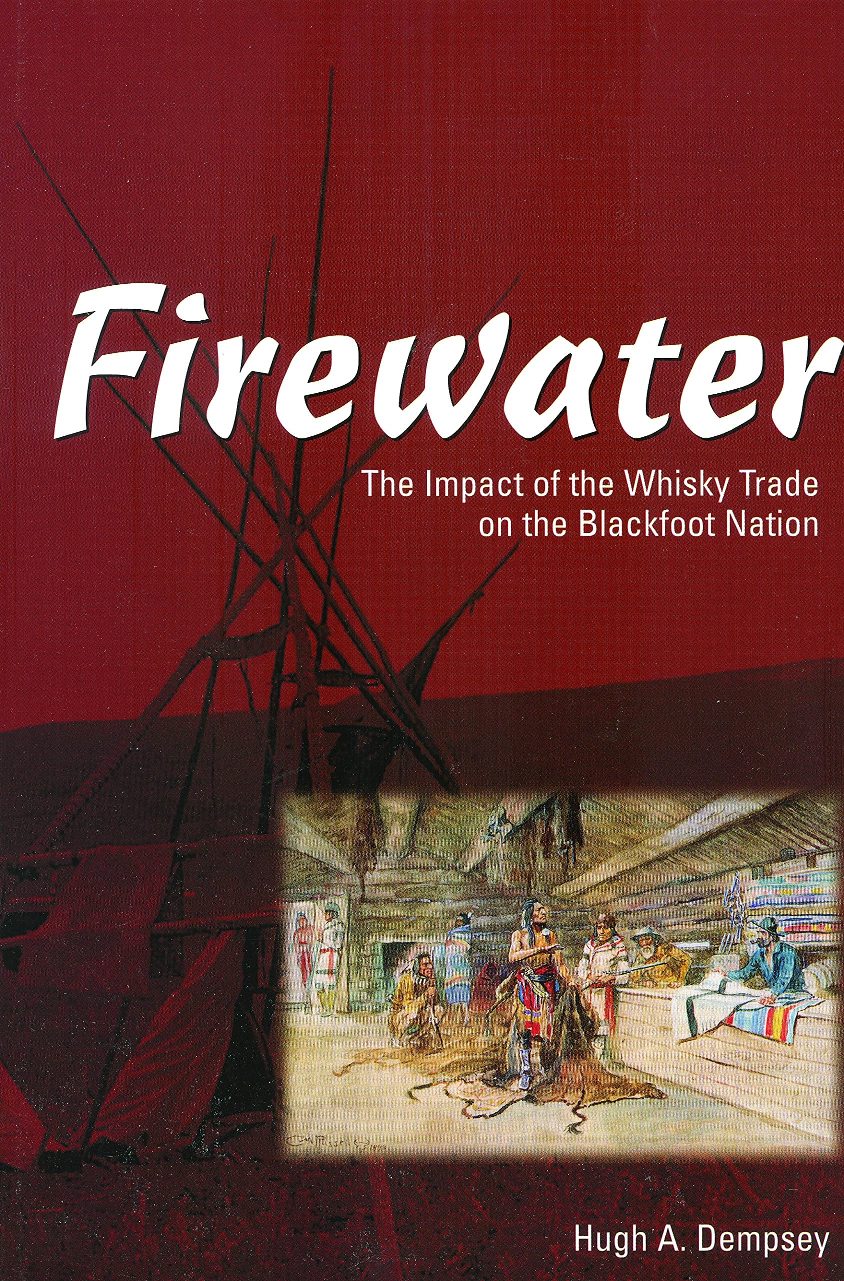 Firewater: The Impact of the Whiskey Trade on the Blackfoot Nation: The Impact of the Whisky Trade on the Blackfoot Nation Social Sciences