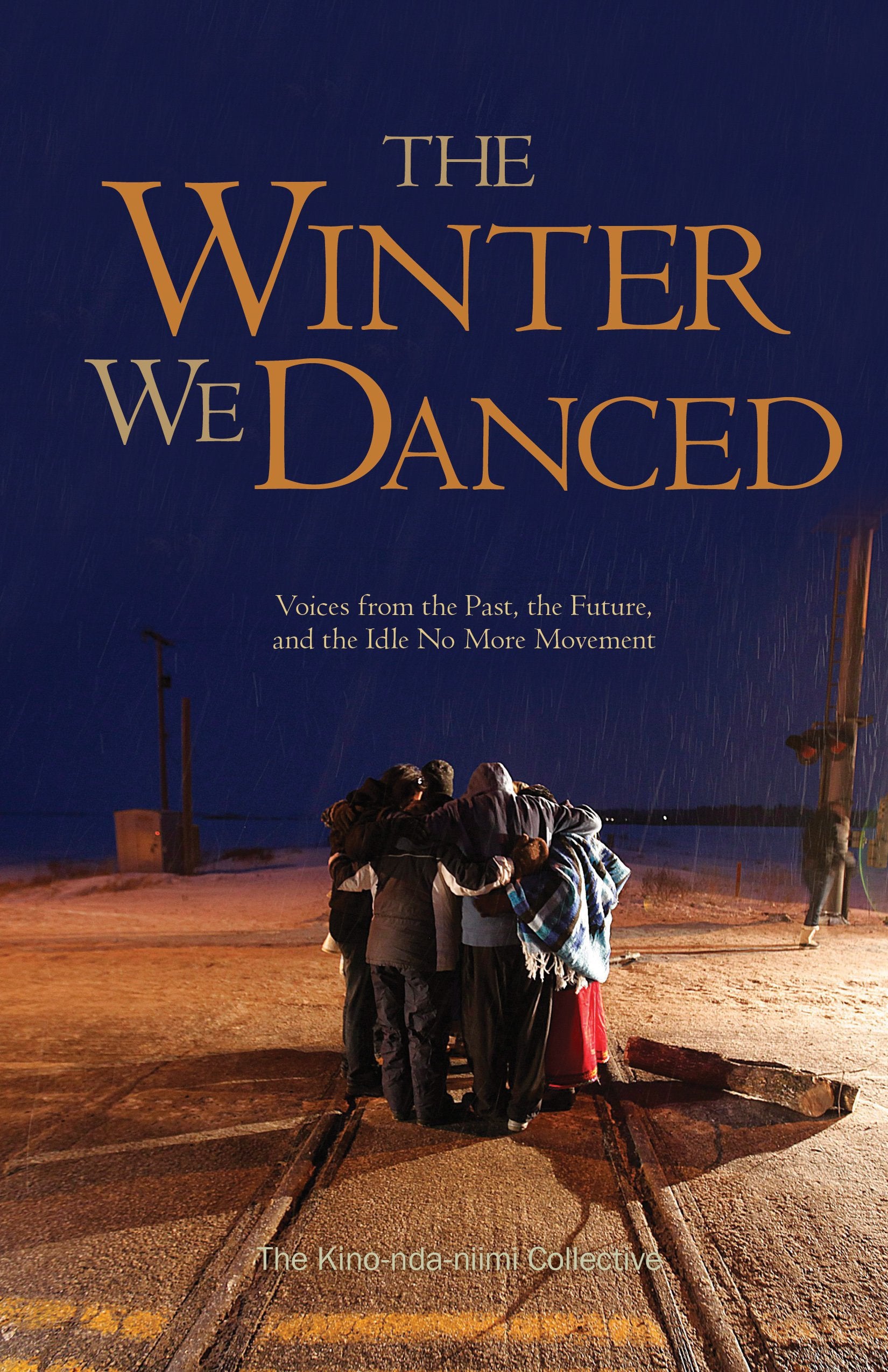 The Winter We Danced: Voices from the Past, the Future, and the Idle No More Movement Books