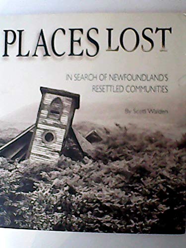Places Lost: In Search of Newfoundland's Resettled Communities book