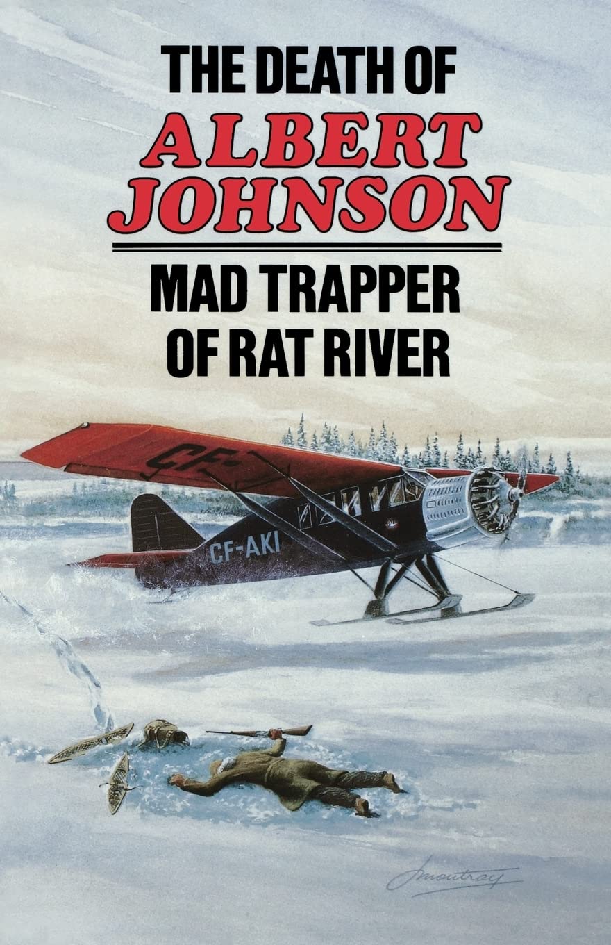 The Death of Albert Johnson: Mad Trapper of Rat River Memories