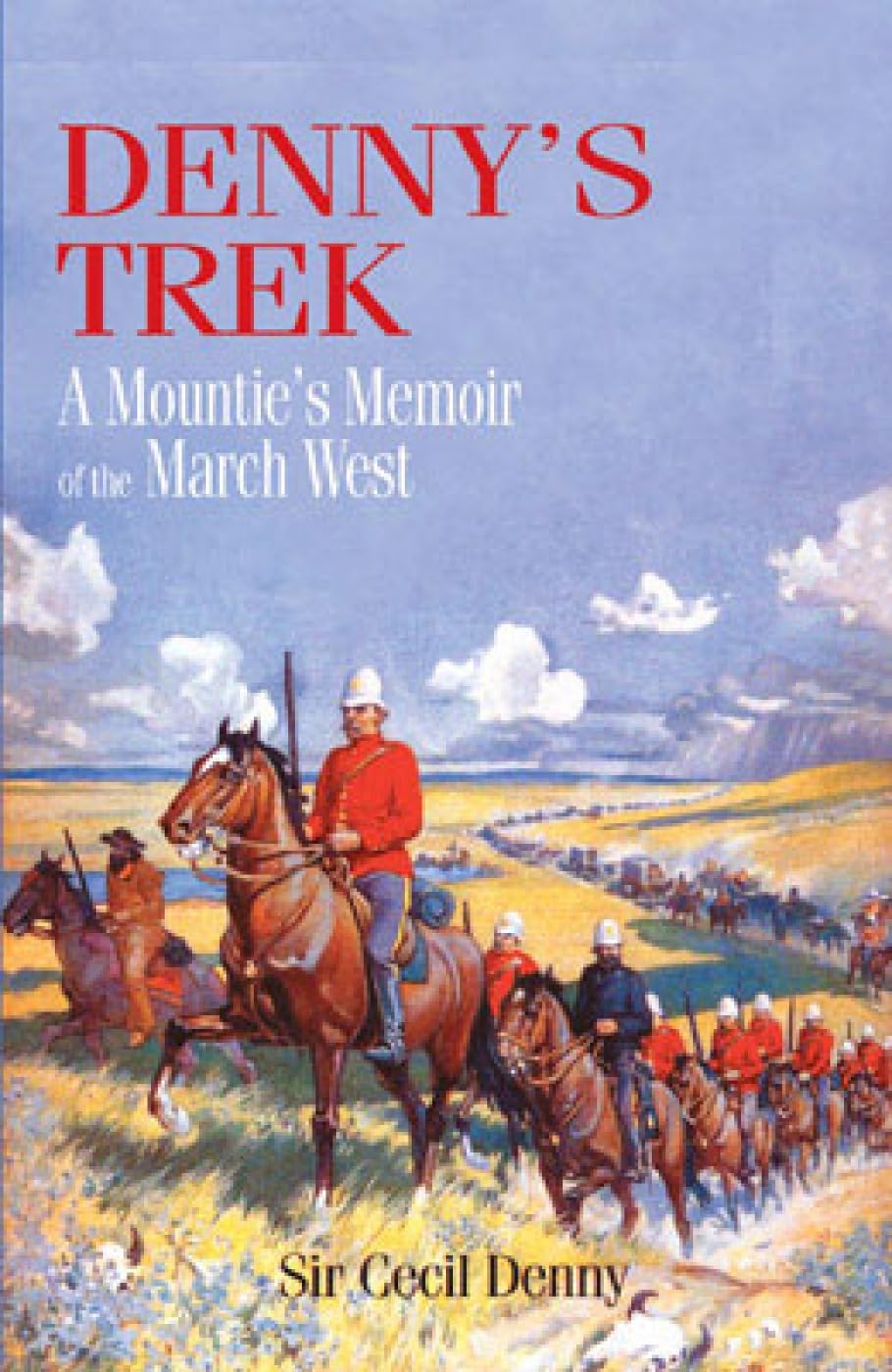 Denny's Trek: A Mountie's Memoir of the March West book