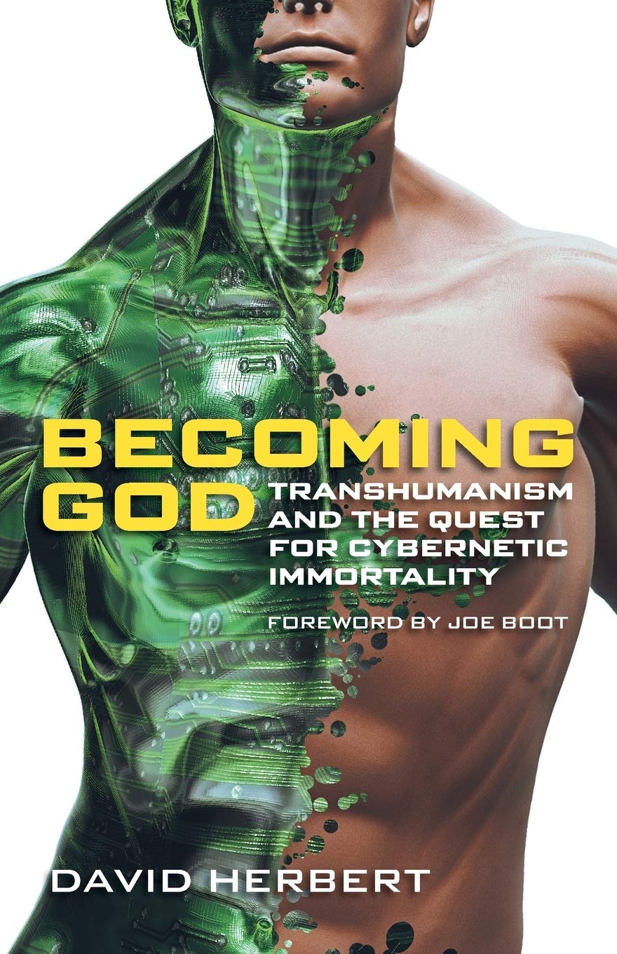 Becoming God: Transhumanism and the Quest for Cybernetic Immortality Philosophy